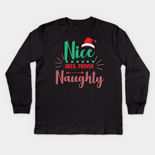 Merry Christmas! - Nice until proven naughty! Kids Long Sleeve T-Shirt